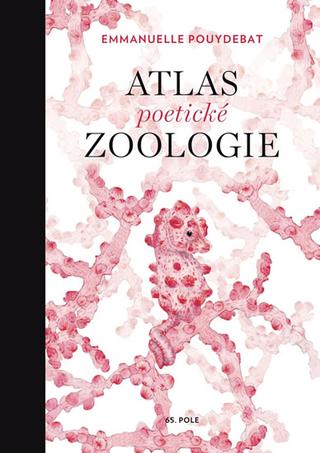 Kniha: Atlas poetické zoologie - 1. vydanie - Emmanuelle Pouydebat