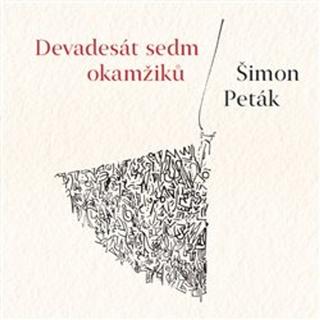 Kniha: Devadesát sedm okamžiků - Šimon Peták