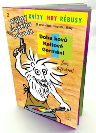 Kniha: Kvízy, hry rébusy 2 Doba kovů, Keltové, Germáni - Dějiny udatného českého národa - Lucie Seifertová