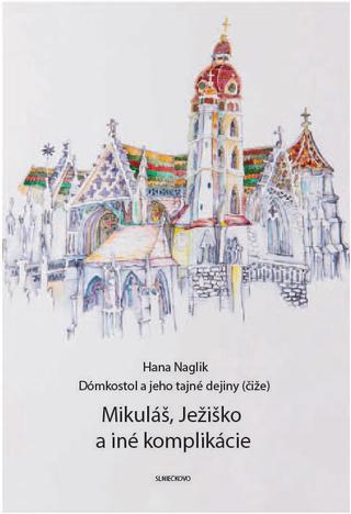 Kniha: Mikuláš, Ježiško a iné komplikácie - Hana Naglik