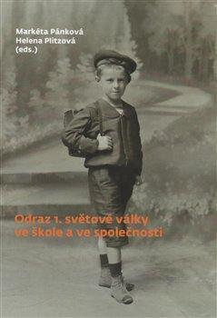 Kniha: Odraz 1. světové války ve škole a ve společnosti - Markéta Pánková