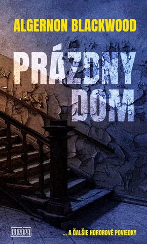 Kniha: Prázdny dom - ... a ďalšie hororové poviedky - 1. vydanie - Algernon Blackwood