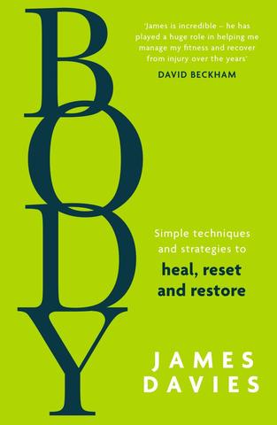 Kniha: Body: Simple techniques and strategies to heal, reset and restore - 1. vydanie - James Davies