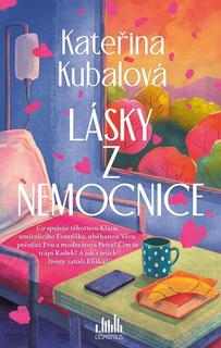 Kniha: Lásky z nemocnice - 1. vydanie - Kateřina Kubalová