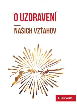 Kniha: O uzdravení našich vzťahov - Elias Vella