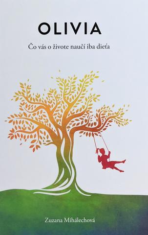 Kniha: Olivia - Čo vás o živote naučí iba dieťa - Zuzana Mihalechová