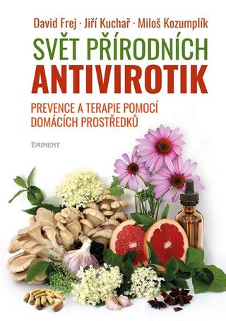 Kniha: Svět přírodních antivirotik - Prevence a terapie pomocí domácích prostředků - 1. vydanie - David Frej
