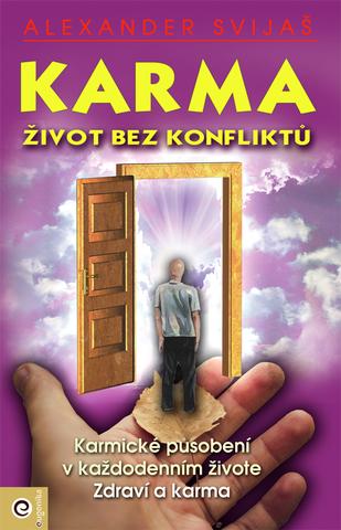 Kniha: Karma 1: Život bez konfliktu - Karmické působení v každodenním životě. Zdraví a karma. - Alexander Svijaš
