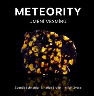 Kniha: Meteority Umění vesmíru - Zdeněk Schneider; Radek Šrejbr; Milan Zvára