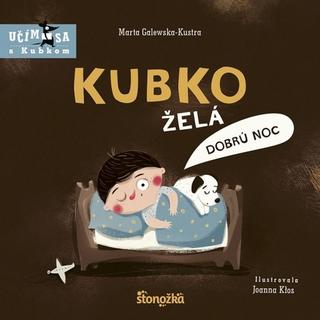 Kniha: Kubko želá dobrú noc - Učím sa s Kubkom - 1. vydanie - Marta Galewska-Kustra