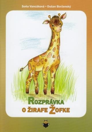 Kniha: Rozprávka o žirafe Žofke - Soňa Vancáková