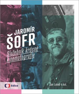 Kniha: Jaromír Šofr - Služebník krásné kinematografie - Jan Lukeš