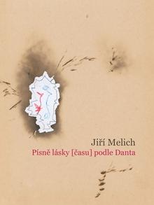 Kniha: Písně lásky (času) podle Danta - Jiří Melich