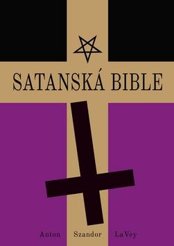 Kniha: Satanská bible - 1. vydanie - Anton Szandor LaVey