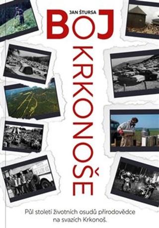 Kniha: Boj Krkonoše - Půl století životních osudů přírodovědce na svazích Krkonoš - Jan Štursa