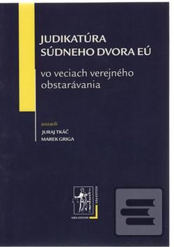 Kniha: Judikatúra súdneho dvora EÚ - vo veciach verejného obstarávania - Marek Griga; Juraj Tkáč