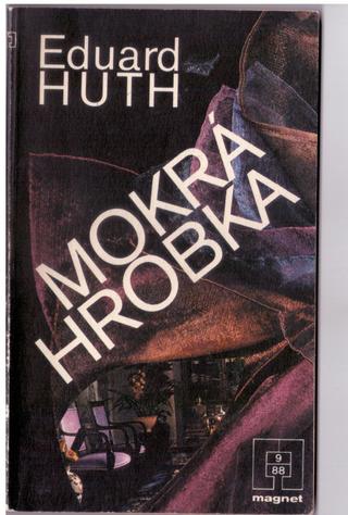 Kniha: Mokrá hrobka (antikvariát) - Eduard Huth