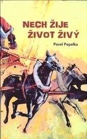 Kniha: Nech žije život živý - Pavel Popelka