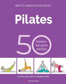 Kniha: Pilates - 50 tréninkových sestav - Britta Brechtefeld