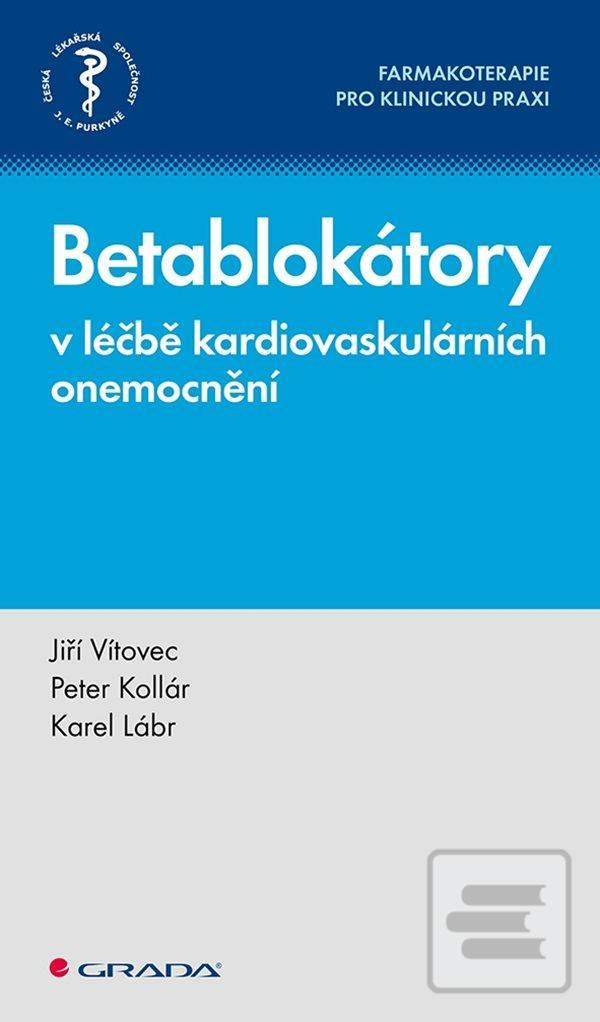 Kniha: Betablokátory v léčbě kardiovaskulárních onemocnění - Farmakoterapie pro klinickou praxi - 1. vydanie - Jiří Vítovec
