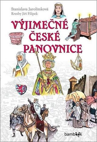 Kniha: Výjimečné české panovnice - 1. vydanie - Stanislava Jarolímková