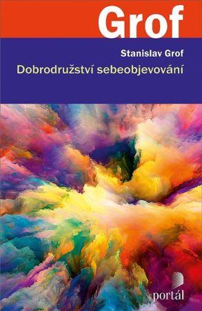 Kniha: Dobrodružství sebeobjevování - Stanislav Grof