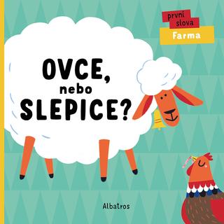Kniha: Ovce, nebo slepice? - První slova Farma - 1. vydanie - Lenka Chytilová