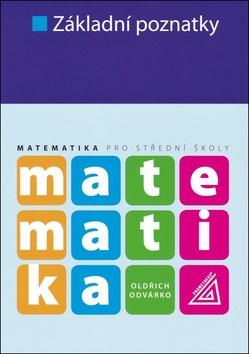 Kniha: Základní poznatky - Matematika pro střední školy - Oldřich Odvárko