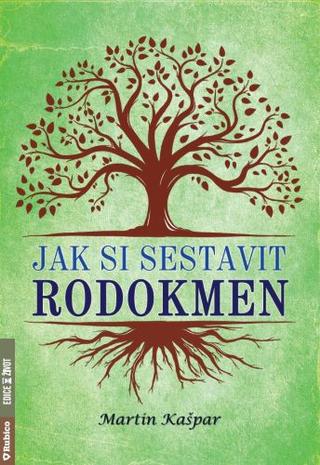 Kniha: Jak si sestavit rodokmen - 1. vydanie - Martin Kašpar