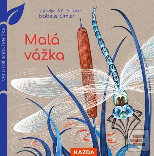 Kniha: Malá vážka - Velmi přírodní knížka - 1. vydanie - Caroline Pellissier; Virginie Aladjidi