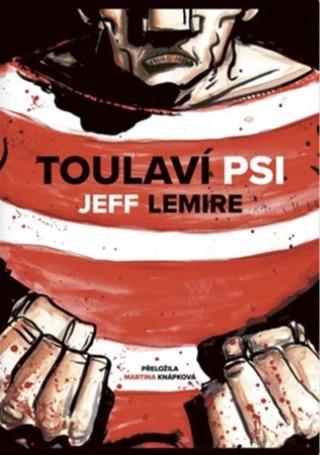 Kniha: Toulaví psi - 1. vydanie - Jeff Lemire