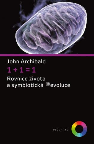 Kniha: 1+1=1 - Rovnice života a symbiotická ®evoluce - 1. vydanie - John Archibald