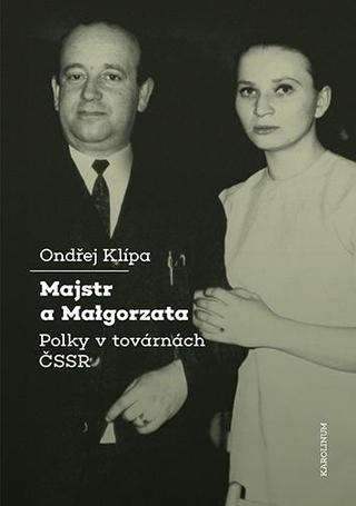 Kniha : Majstr a Malgorzata - Polky v továrnách ČSSR