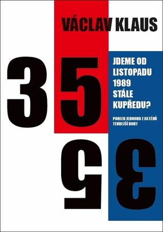 Kniha: Jdeme od listopadu 1989 stále kupředu? - Pohled jednoho z aktérů tehdejší doby - 1. vydanie - Václav Klaus