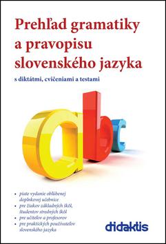 Kniha: Prehľad gramatiky a pravopisu slovenského jazyka - s diktátmi, cvičeniami a testami - Ján Tarábek, Milada Caltíková