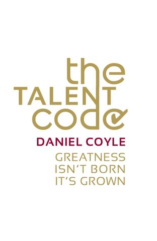 Kniha: The Talent Code : Greatness isnt born. Its grown - Daniel Coyle