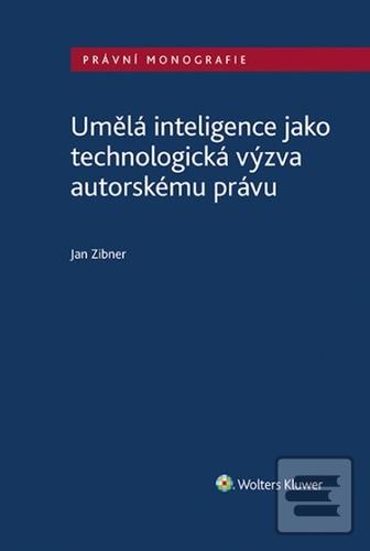 Kniha: Umělá inteligence jako technologická výzva autorskému právu - Jan Zibner