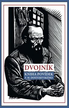 Kniha: Dvojník - Kniha povídek F. M. Dostojevského - Fjodor Michajlovič Dostojevskij