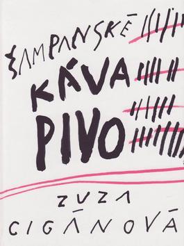 Kniha: Šampanské káva pivo - Zuzana Cigánová