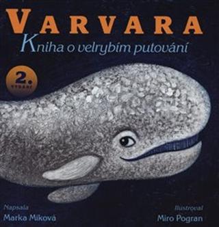 Kniha: Varvara Kniha o velrybím putování - Marka Míková