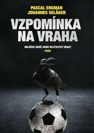Kniha: Vzpomínka na vraha - Miláček davů, nebo nelítostný vrah? - 1. vydanie - Pascal Engman