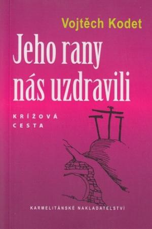 Kniha: Jeho rany nás uzdravili - Krížová cesta - Vojtěch Kodet