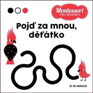 Kniha: Montessori pro miminka Pojď za mnou, děťátko! - 1. vydanie