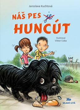Kniha: Náš pes je Huncút - 1. vydanie - Jaroslava Kuchtová