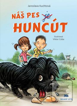 Kniha: Náš pes je Huncút - 1. vydanie - Jaroslava Kuchtová
