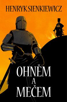 Kniha: Ohněm a mečem - Henryk Sienkiewicz