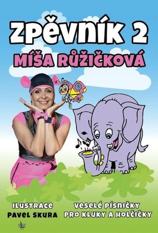 Kniha: Zpěvník 2 Míša Růžičková - Veselé písničky pro kluky a holčičky - Míša Růžičková