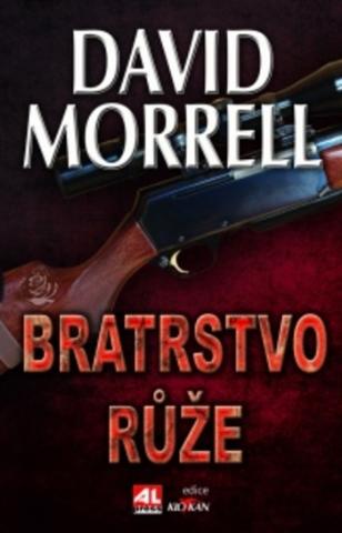 Kniha: Bratrstvo růže - David Morrell