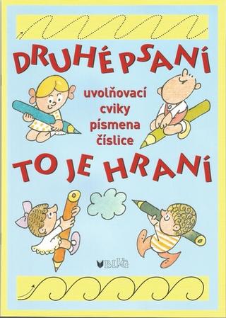 Kniha: Druhé psaní to je hraní - uvoňovací cviky, písmena, číslice - Vlasta Blumentrittová