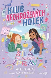 Kniha: Klub neohrožených holek - Síla hezkých zpráv - Rachele Alpineová; Addy Rivera Sondaová